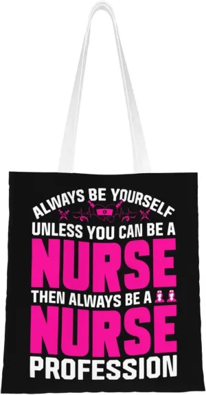 Always Be Yourself Unless You Can Be A Nurse Tote Bag for Women Canvas Tote Bags Reusable Shopping Bags Use For Shopping The Tote Bag,Grocery Bags,DIY Gift Bags