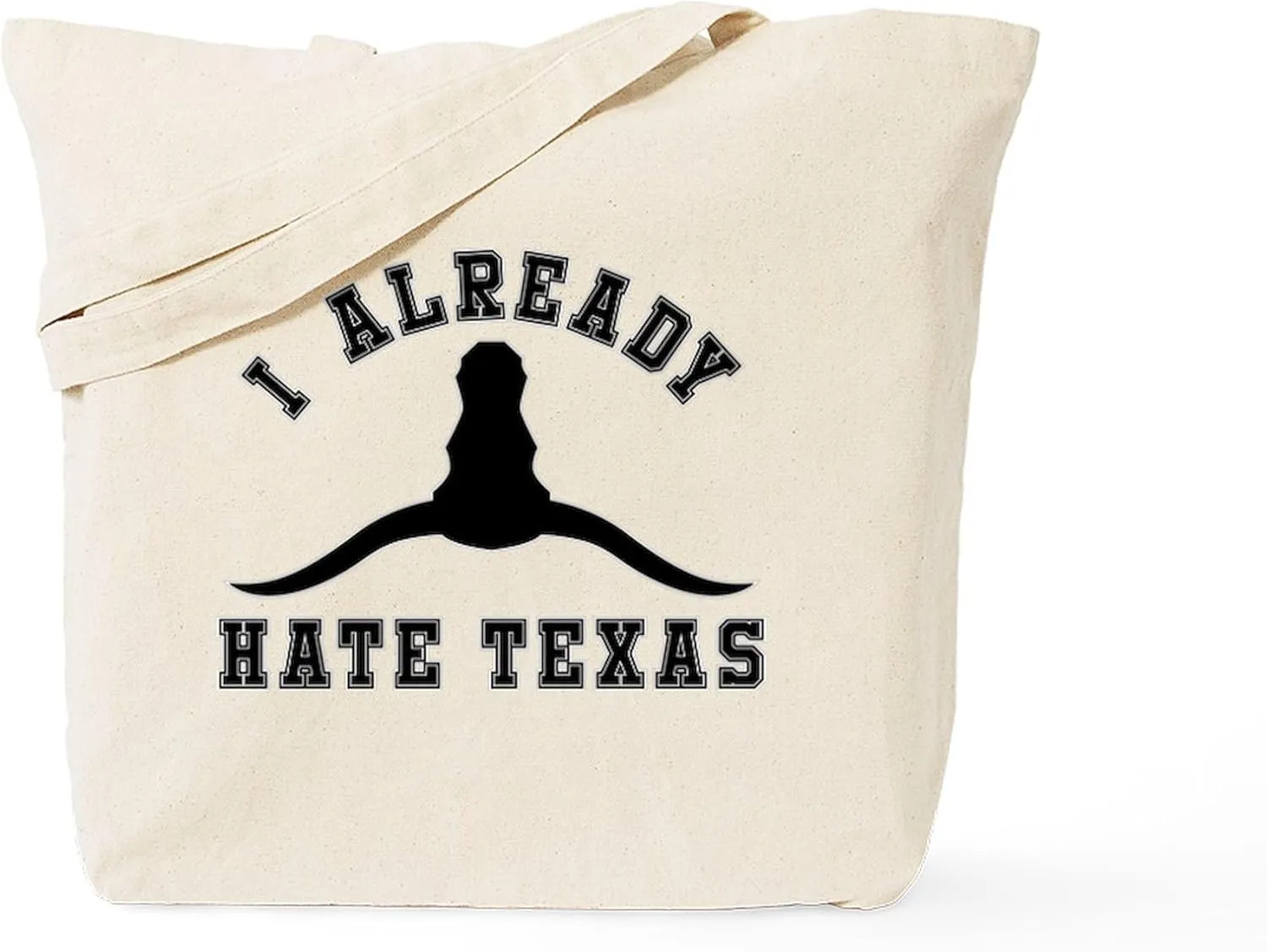 CafePress I Already Hate Texas Tote Bag Reusable Natural Beige Canvas Shopping Bag