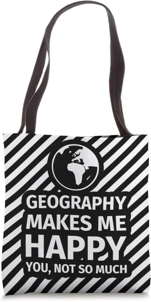 Geography Makes Me Happy You Not So Much striped / with blac Tote Bag