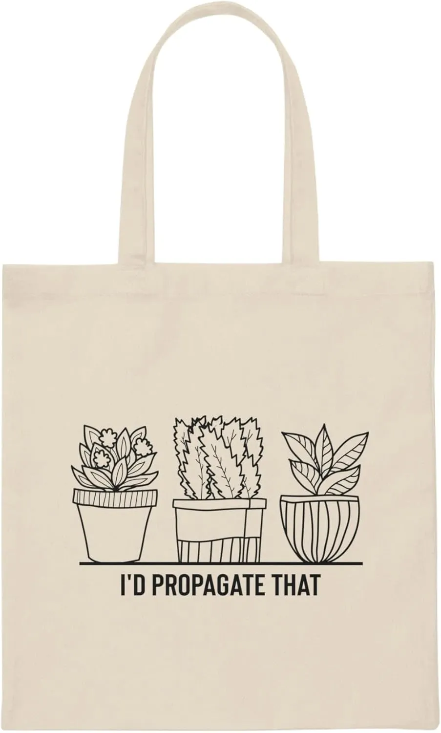 Humorous I'd Propagate That Botanists Horticulturist Flower Hilarious Planting Leafy Undergrowth Enthusiast Canvas Tote Bag