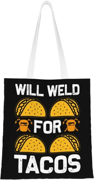 Will Weld For Tacos Tote Bag for Women Canvas Tote Bags Reusable Shopping Bags Use For Shopping The Tote Bag,Grocery Bags,DIY Gift Bags