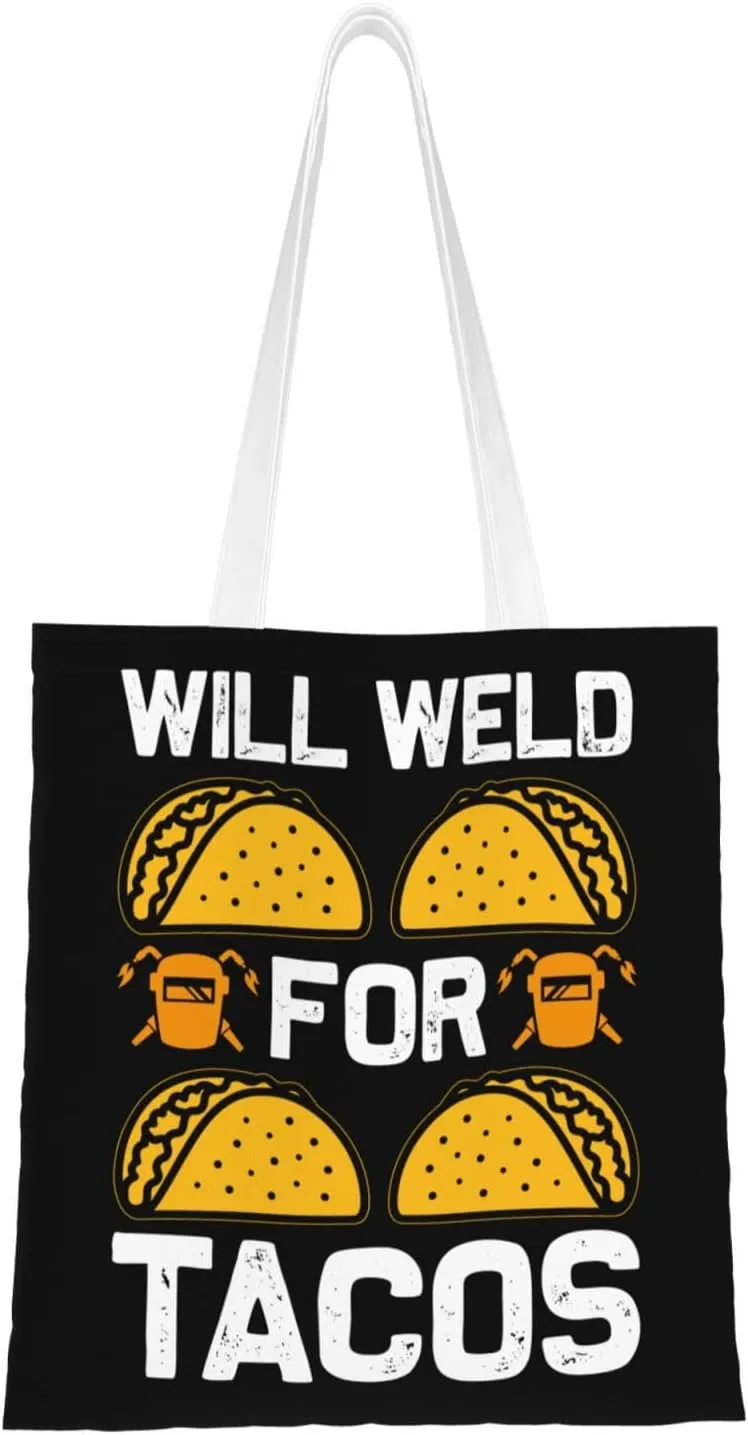 Will Weld For Tacos Tote Bag for Women Canvas Tote Bags Reusable Shopping Bags Use For Shopping The Tote Bag,Grocery Bags,DIY Gift Bags